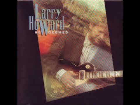larry howard redeemed (full album)