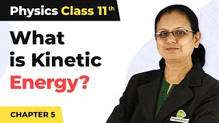 Kinetic Energy - Work, Energy and Power | Class 11 Physics
