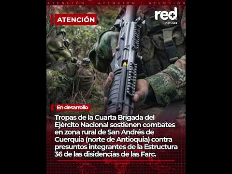 Tensión en San Andrés de Cuerquia: tropas del Ejército mantienen operativo en zona rural