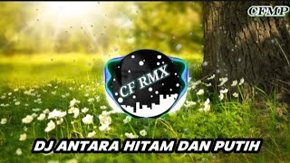 Download lagu DJ Antara Hitam Dan Putih ( Helen Sparingga ) Remix Full Bass by CF RMX mp3
