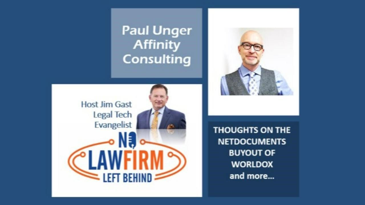 Paul Unger, Affinity Consulting on NetDocuments Purchase of Worldox