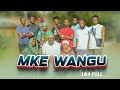 MKE WANGU  | 1 & 4 | FULL MOVIE