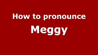 How to pronounce Meggy