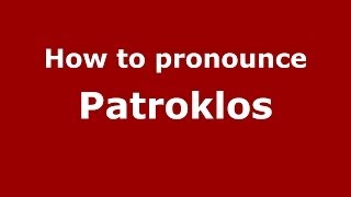 How to pronounce Patroklos