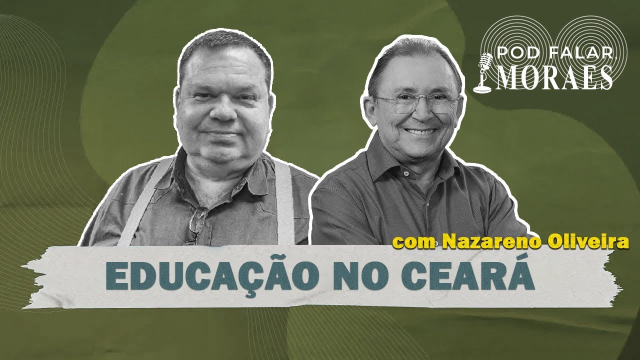#038 - A Revolução da Educação no Ceará com Nazareno Oliveira