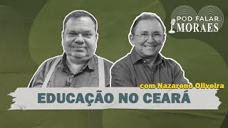 #038 - A Revolução da Educação no Ceará com Nazareno Oliveira