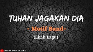 Download lagu Tuhan Jagakan Dia - Motif Band (Lirik Lagu) mp3 Download lagu Tuhan Jagakan Dia - Motif Band (Lirik Lagu) mp3
