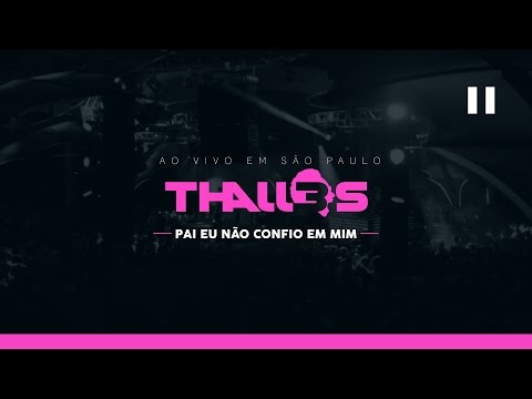 Thalles Roberto - Pai Eu Não Confio em Mim (DVD OFICIAL)