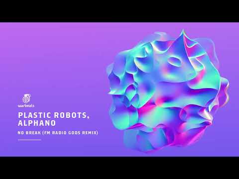 Plastic Robots, Alphano - No Break (FM Radio Gods Remix)