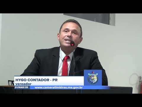 SESSÃO DIA 31/03/2025 – PRONUNCIAMENTO DO VEREADOR HYGO CONTADOR