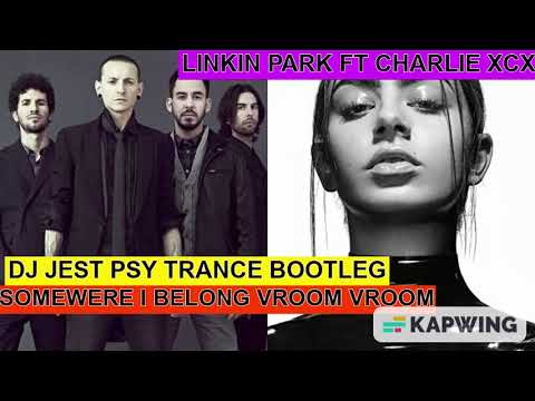 psy trance....LINKIN PARK FT CHARLI XCX SOMEWHERE I BELONG VROOM VROOM DJ JEST PSY TRANCE BOOTLEG
