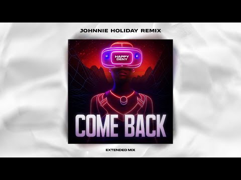 Happy Deny - Come Back (Johnnie Holiday Remix)