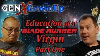 Education of a Blade Runner Virgin - Part One