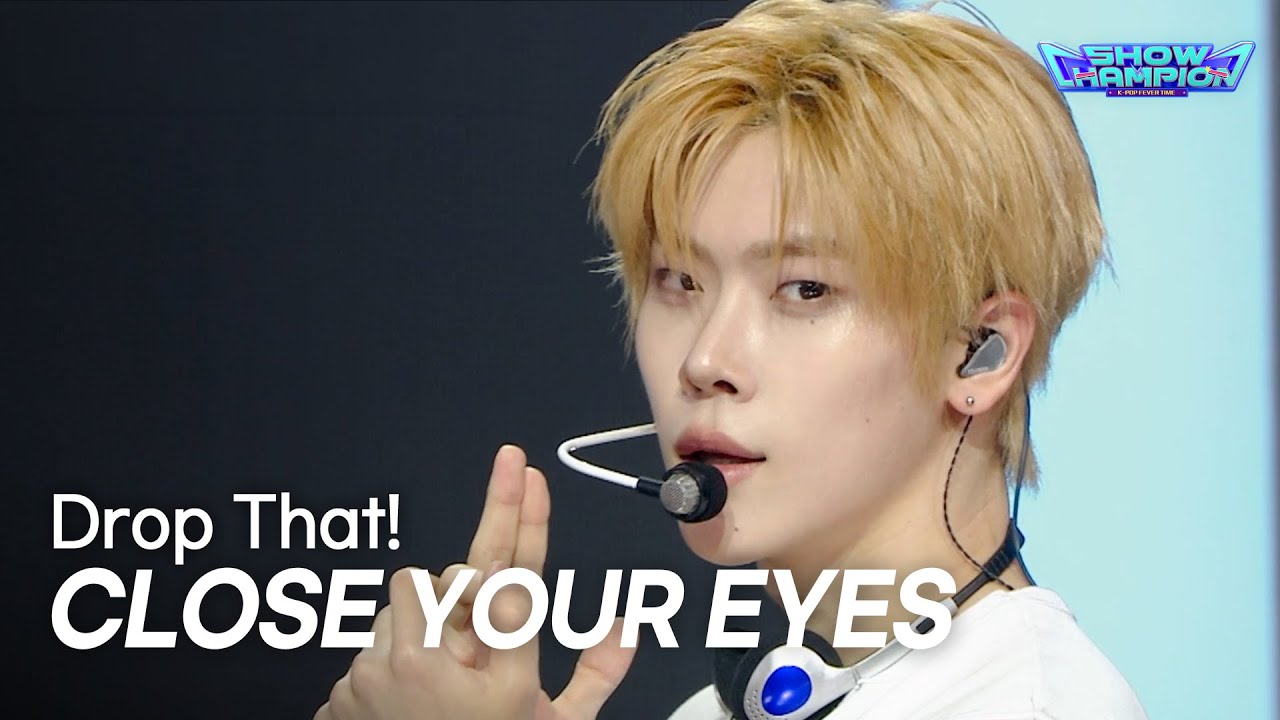 CLOSE YOUR EYES / Drop That!