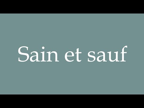 How to Pronounce ''Sain et sauf'' (Safe and sound) Correctly in French