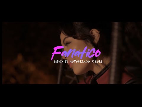 Kevin El Autorizado - Fanático (feat Lui5  , Pierzone​) [Official Video]