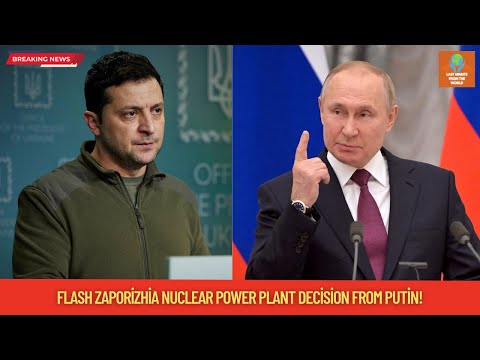 Flash Zaporizhia Nuclear Power Plant decision from Putin!