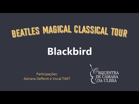BLACKBIRD - Orq. da ULBRA e Adriana Deffenti (Reg. Tiago Flores)