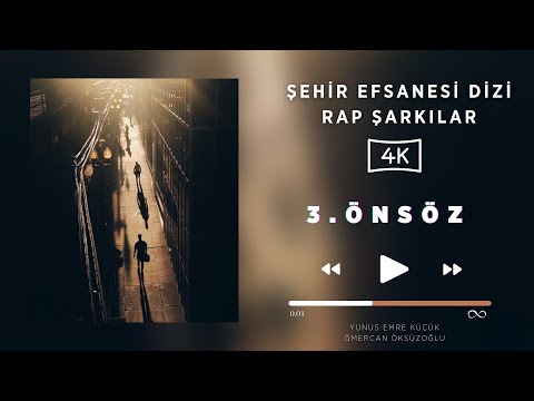 ÖNSÖZ - ŞEHİR EFSANESİ DİZİ RAP ŞARKILARI 3