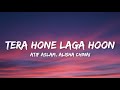 Tera Hone Laga Hoon (Lyrics) - Atif Aslam, Alisha Chinai