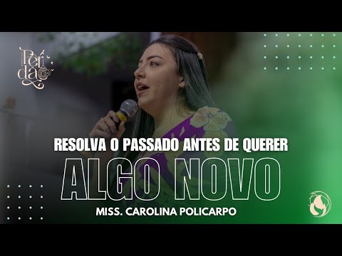RESOLVA O PASSADO ANTES DE QUERER ALGO NOVO | MISS CAROLINA POLICARPO | ELLAS 2023