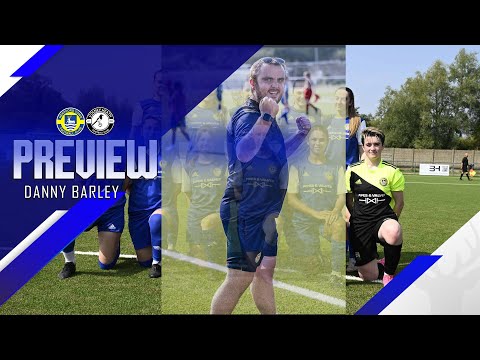 Preview | Danny Barley | Hertford Town v Colney Heath Ladies | Thursday 5th September | Women