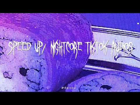 speed up/nightcore tiktok audios ♡ pt. 239