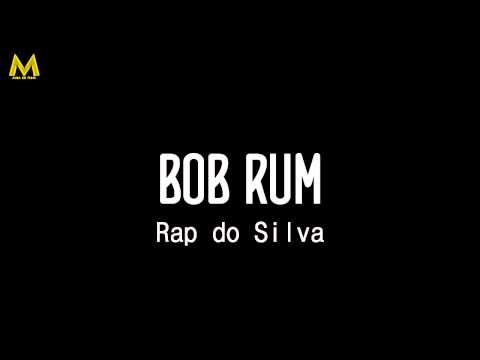 MC Bob Rum - Rap do Silva  (FUNK DA ANTIGA)