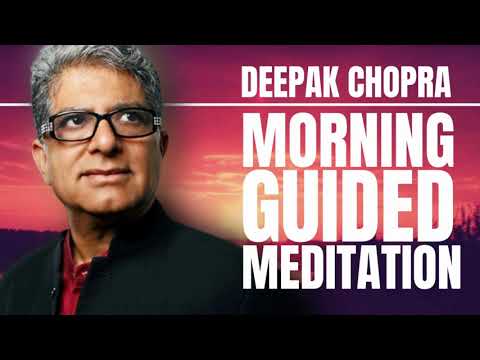 GUIDED MORNING MEDITATION WITH DEEPAK CHOPRA