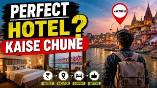 Varanasi Hotel Guide 2026 | Best Area, Budget Hotels & Booking Tips