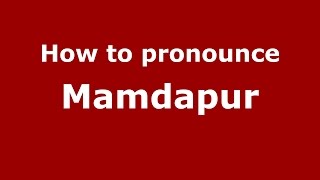 How to pronounce Mamdapur