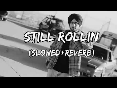 Shubh - Still Rollin (Slowed Reverb) | Latest Punjabi Song 2023