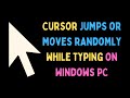 How To Fix Cursor Jumps Or Moves Randomly While Typing On Windows 11