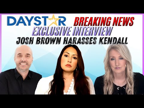 Daystar: 🚨BREAKING NEWS🚨 Exclusive Interview - Josh Brown Harasses Kendall