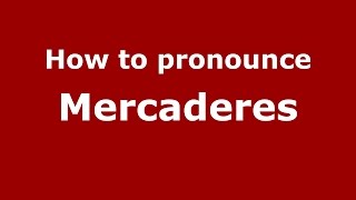 How to pronounce Mercaderes
