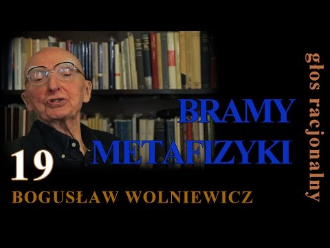 Bogusław Wolniewicz 19 BRAMY METAFIZYKI Krzywa życia cz.3