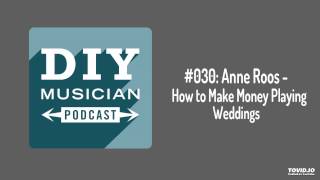 #030: Anne Roos – How to Make Money Playing Weddings