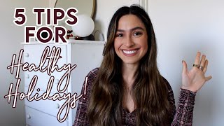 5 Tips for Healthy Holidays: Simple Ways to Feel Your Best!