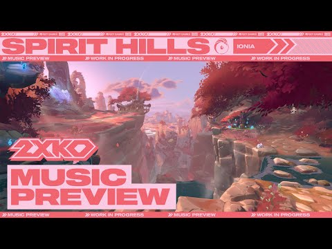 Spirit Hills (Ionia Stage) Music Preview | 2XKO