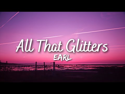 Earl - All That Glitters (Lyrics)