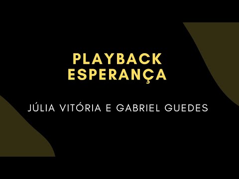 ESPERANÇA-Julia Vitória e Gabriel Guedes  PLAYBACK COM LETRA