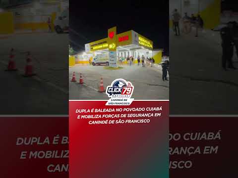Dupla é baleada e mobiliza forças de segurança em Canindé de São Francisco #canindé
