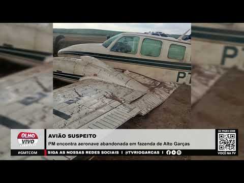 AVIÃO SUSPEITO | PM encontra aeronave abandonada em fazenda de Alto Garças
