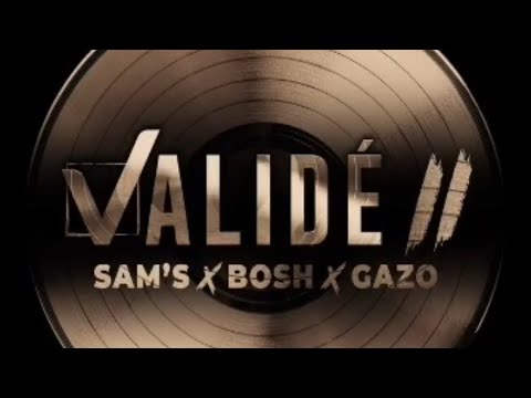 Sam’s ft Bosh & Gazo-Validé 2 (Paroles, Lyrics)