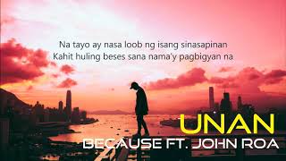 Because feat. John Roa - Unan ( Lyrics )