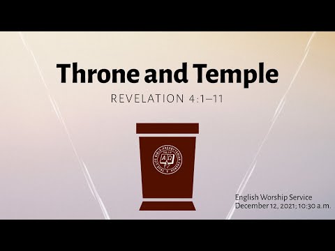 English Service: Throne and Temple (Rev 4:1–11), Rev Dr Jeffrey Khoo, December 12, 2021