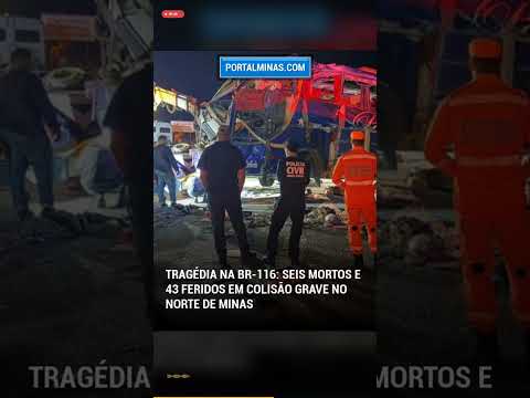 📢 TRAGÉDIA NA BR-116: SEIS MORTOS E 43 FERIDOS EM COLISÃO GRAVE NO NORTE DE MINAS