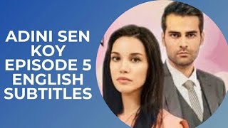 Adini Sen Koy Episode 5 English Subtitles