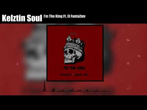 Kelztin Soul - I'm The King Ft. El FantaZmv
