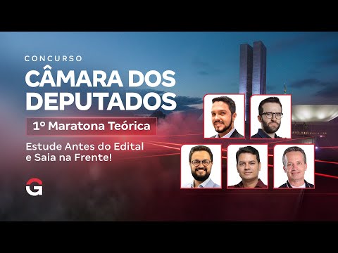 Câmara dos Deputados 2025 | 1º Maratona Teórica: Estude Antes do Edital e Saia na Frente!